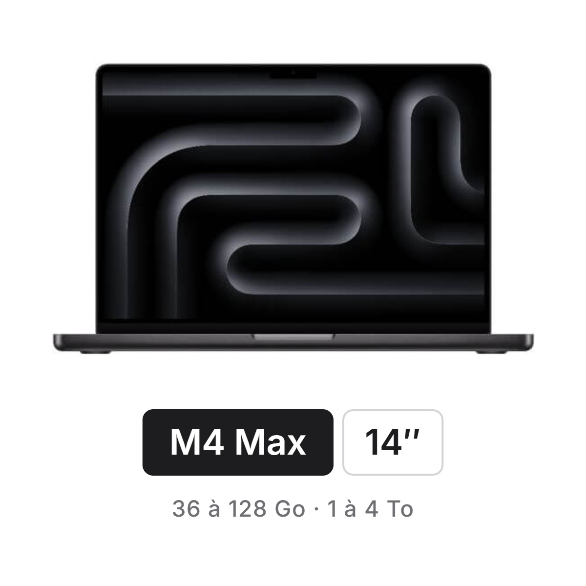 MacBook Pro 14 pouces M4 Max — configuration MacBook Pro 14 pouces puce Apple M4 Max — 36 à 128 Go de mémoire unifiée, 1 à 4 To de stockage — AppleDeals Maroc